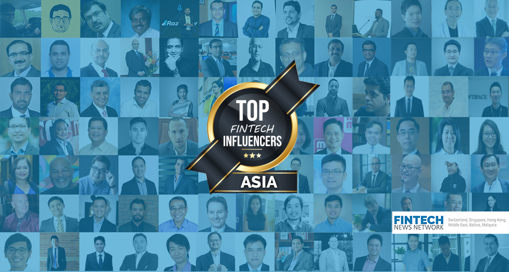 ASIA’S FINTECH INFLUENCERS Top Fintech Influencers Asia