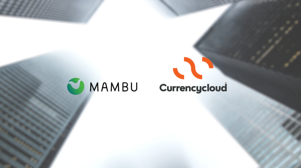 Mambu Integrates with Currencycloud for Cross Border Payments