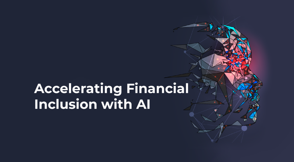 Artificial Intelligence as a catalyst to Accelerate Financial Inclusion