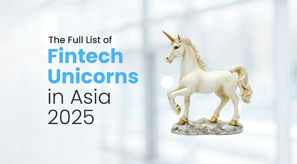 The Full List of Fintech Unicorns in Asia (2025) fintech unicorns in asia
