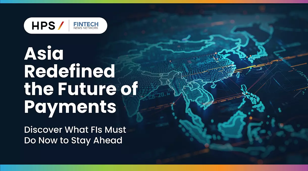 Digital-First by Design: How Asia is Redefining the Future of Payments